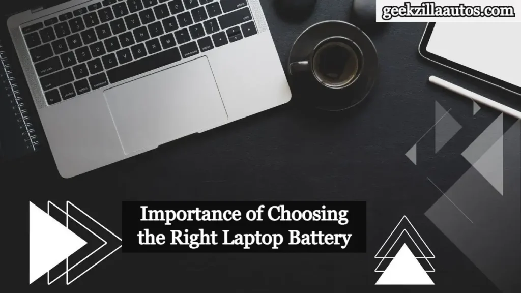 Importance of Choosing the Right Laptop Battery
