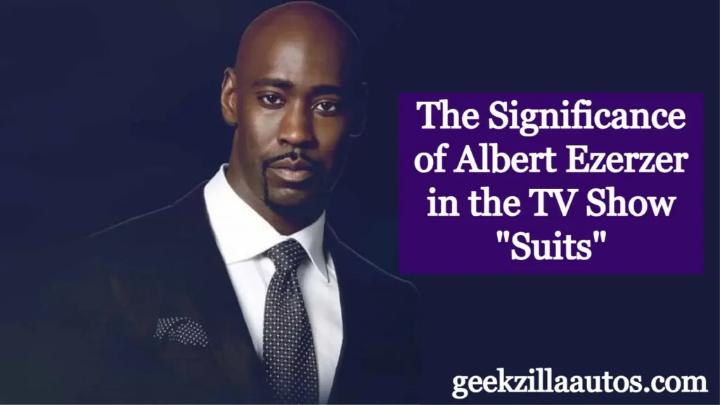 The Significance of Albert Ezerzer in the TV Show "Suits"