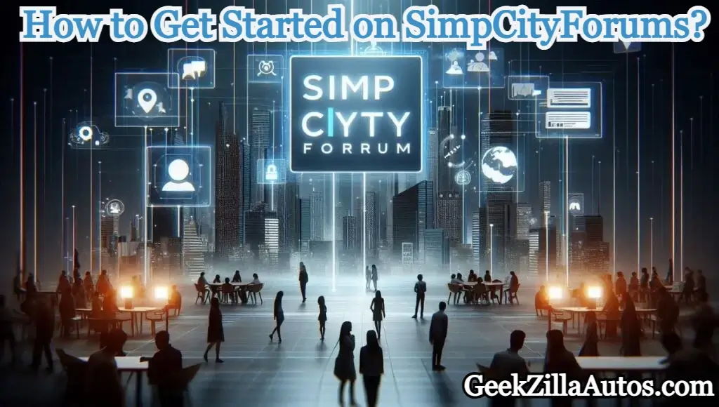 How to Get Started on SimpCityForums?