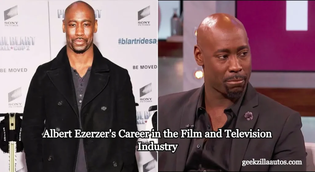 Albert Ezerzer's Career in the Film and Television Industry