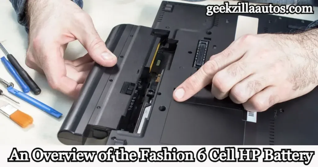 An Overview of the Fashion 6 Cell HP Battery