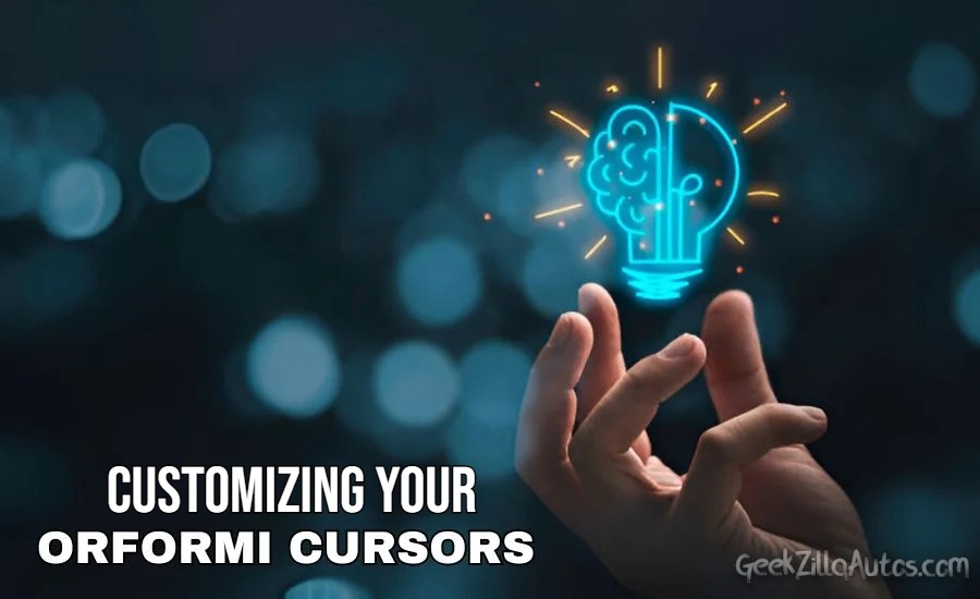 Customizing Your Orformi Cursor