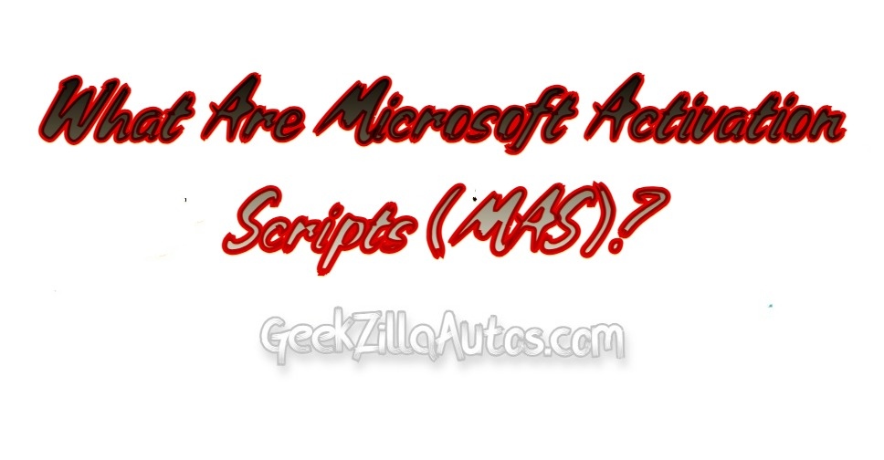 What Are Microsoft Activation Scripts (MAS)