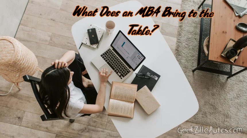 What Does an MBA Bring to the Table